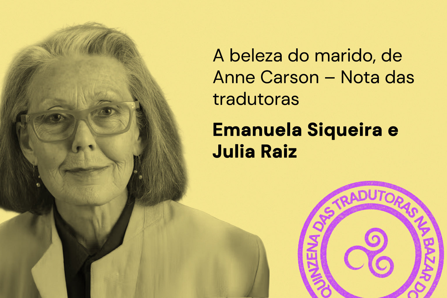 A beleza do marido, de Anne Carson – Nota das tradutoras