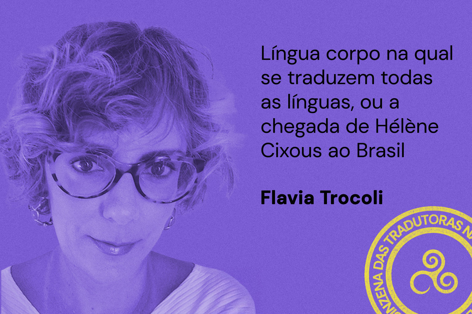 Língua corpo na qual se traduzem todas as línguas, ou a chegada de Hélène Cixous ao Brasil