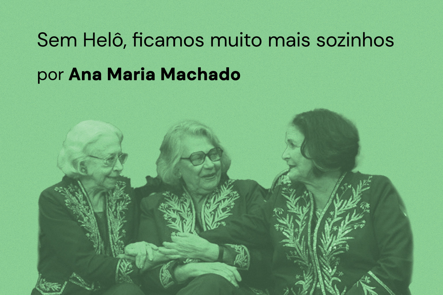 Sem Helô, ficamos muito mais sozinhos