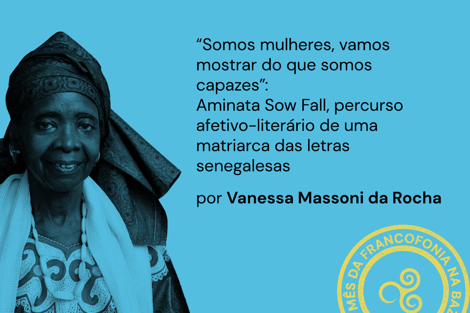 “Somos mulheres, vamos mostrar do que somos capazes”: Aminata Sow Fall ...