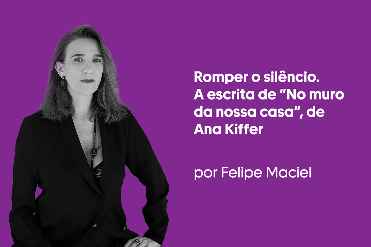Romper o silêncio. A escrita de “No muro da nossa casa”, de Ana Kiffer