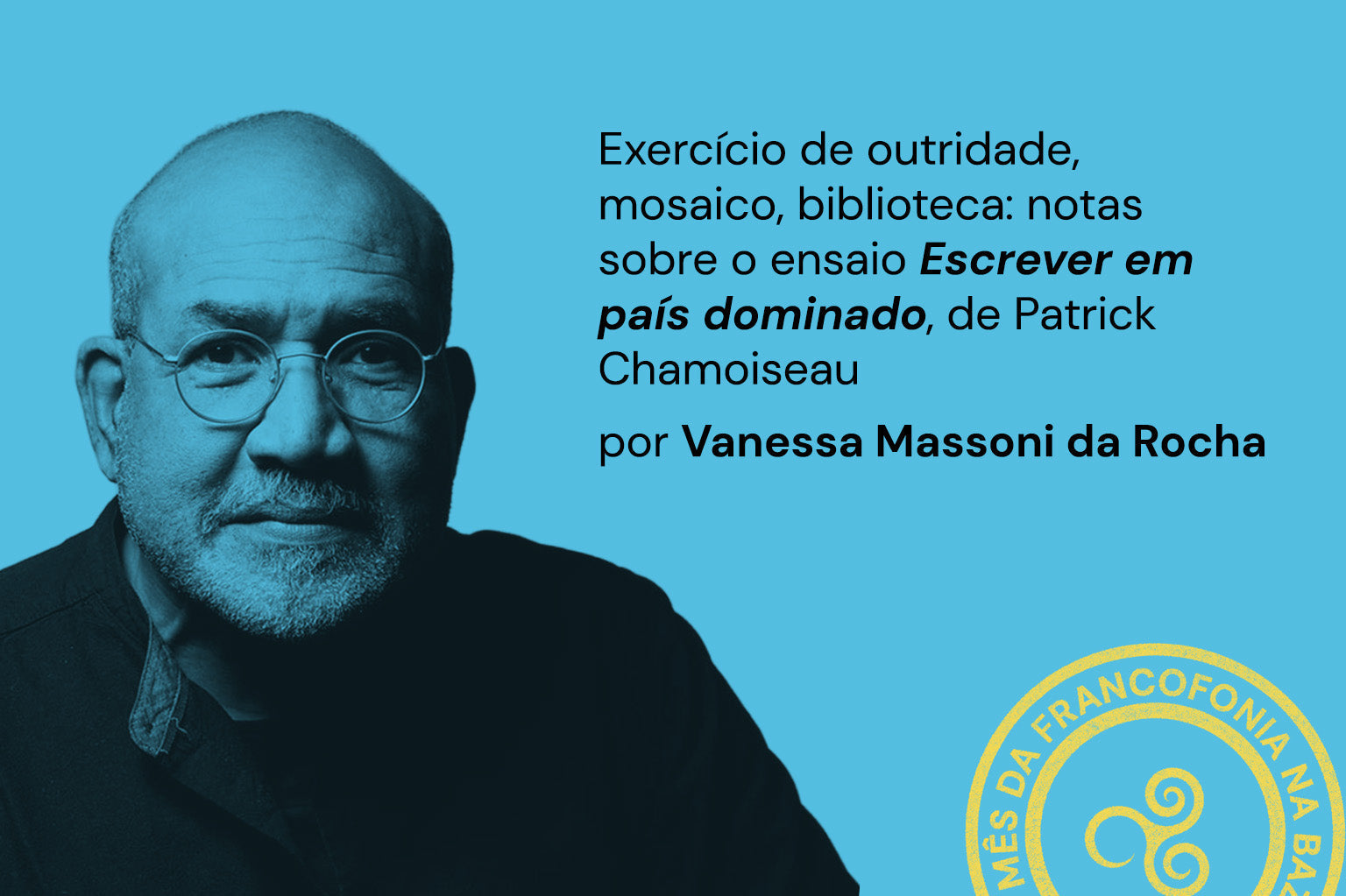 Exercício de outridade, mosaico, biblioteca: notas sobre o ensaio "Escrever em país dominado", de Patrick Chamoiseau