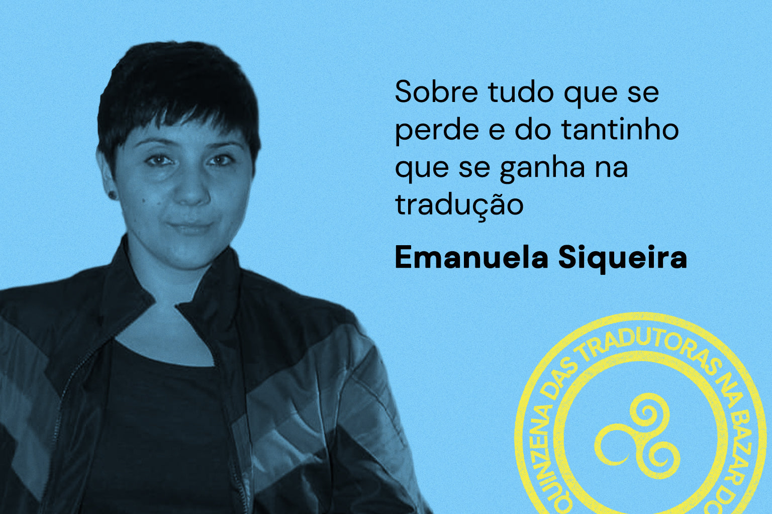 Sobre tudo que se perde e do tantinho que se ganha na tradução