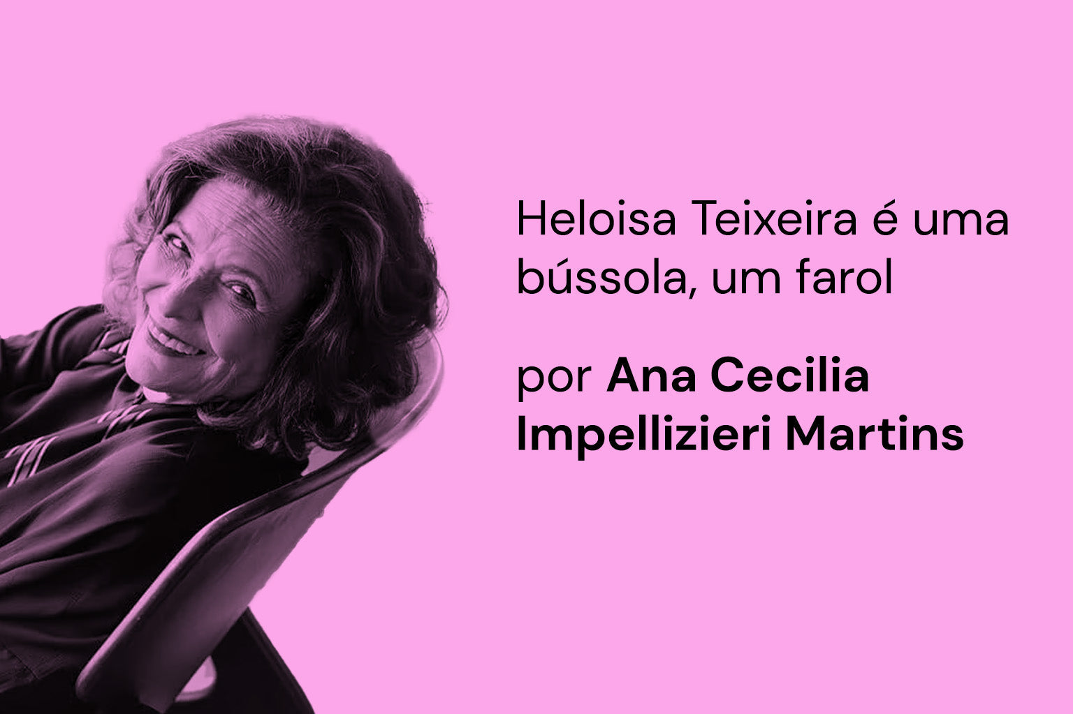 Heloisa Teixeira é uma bússola, um farol