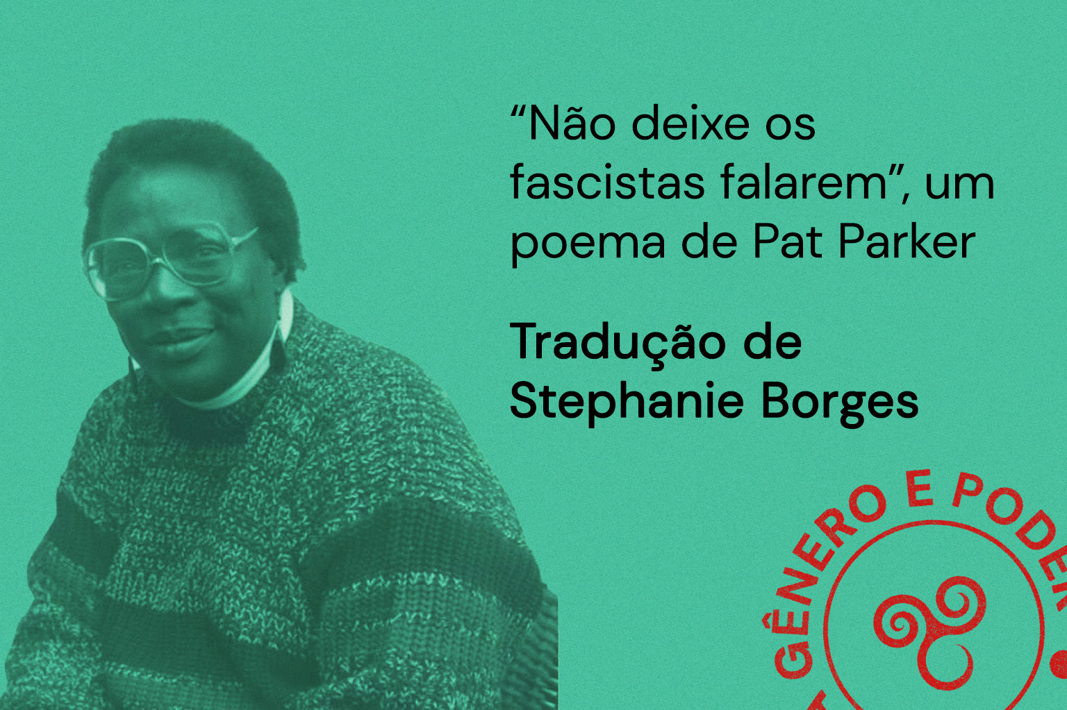 “Don’t let the fascist speak” - Um poema de Pat Parker