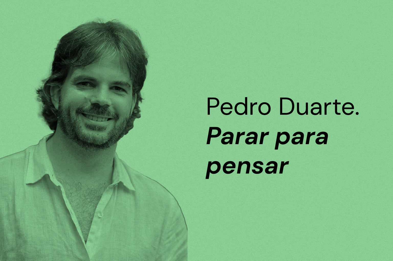 Pedro Duarte – Parar para pensar