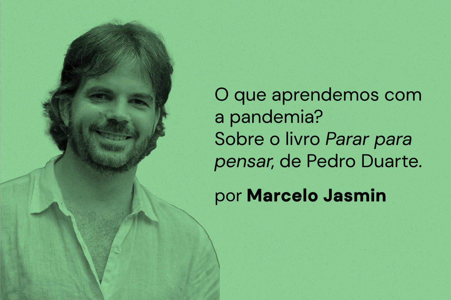 O que aprendemos com a pandemia?  Sobre o livro "Parar para pensar", de Pedro Duarte.