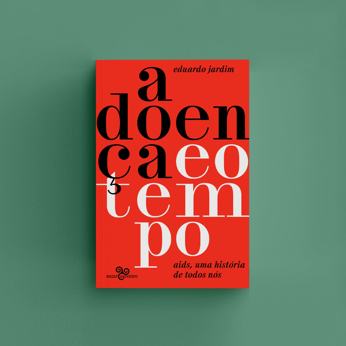 A Doença e o tempo: Aids, uma história de todos nós