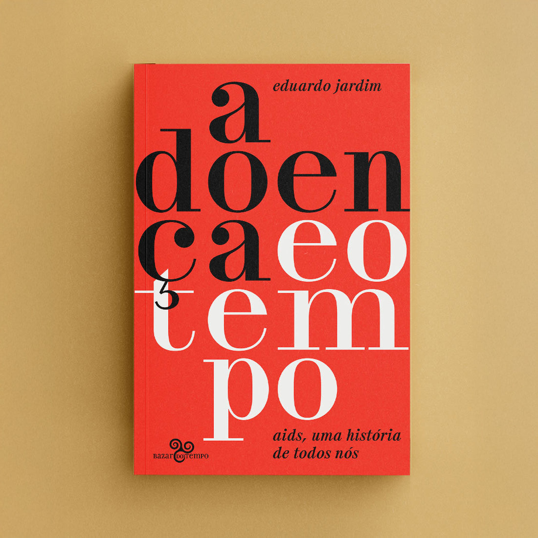 A Doença e o tempo: Aids, uma história de todos nós