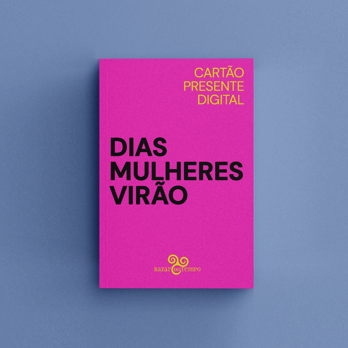 Cartão presente "Dias mulheres virão"
