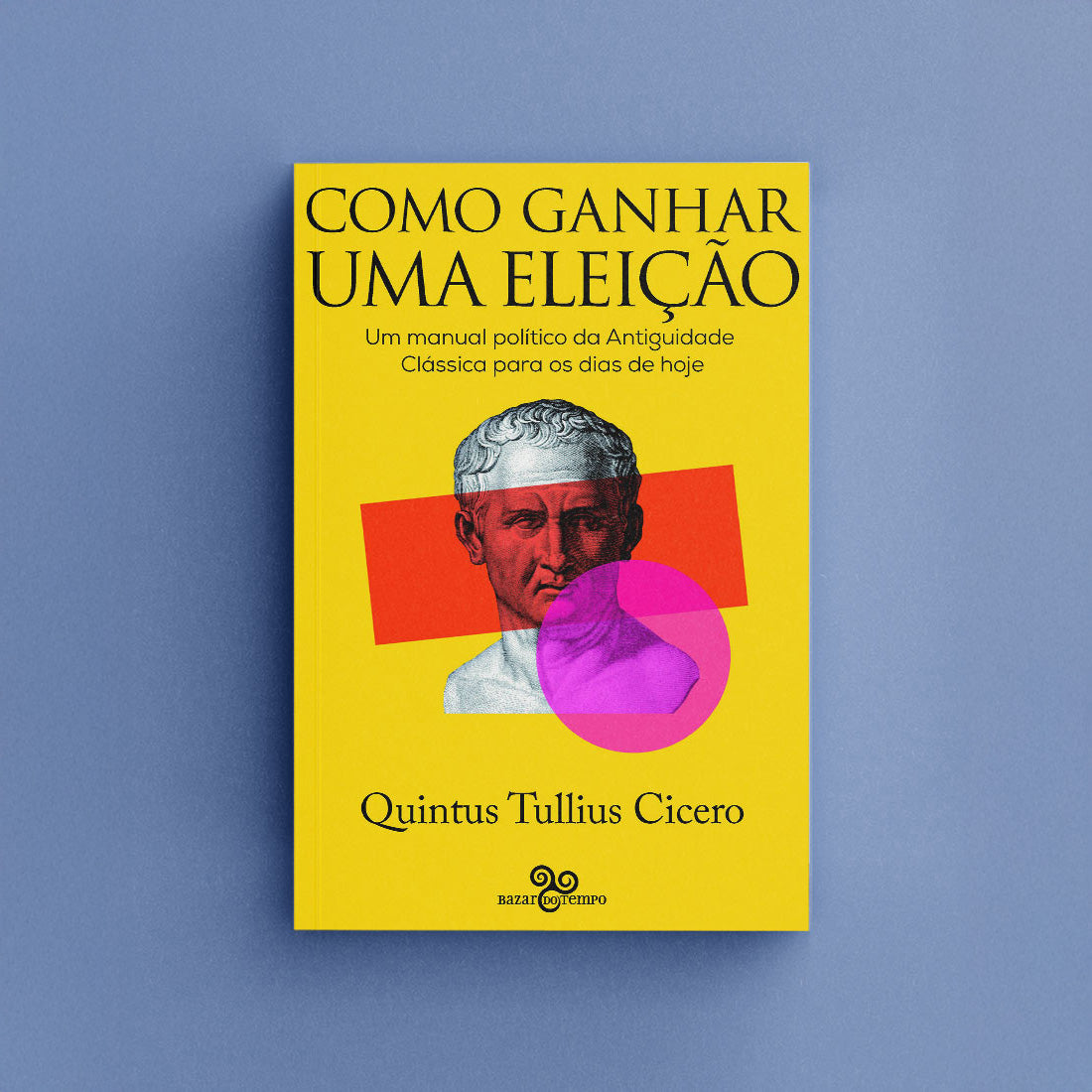 Como ganhar uma eleição – Um manual político da antiguidade clássica para os dias de hoje