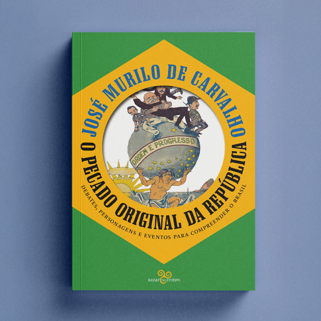 O pecado original da república – Debates, personagens e eventos para compreender o Brasil