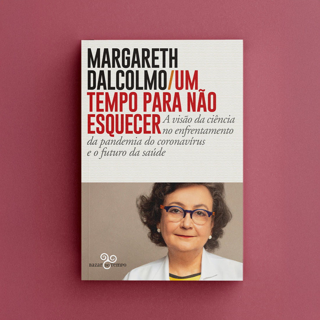 Um tempo para não esquecer – A visão da ciência no enfrentamento da pandemia do coronavírus e o futuro da saúde